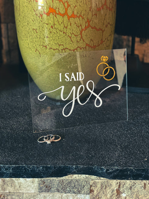 I Said Yes | Acrylic Sign for Bride To Be